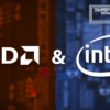 AMD ＆ Intel