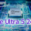 Core Ultra 5 245K