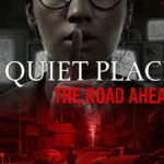 A Quiet Place: The Road Ahead