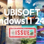 Ubisoft Windows11 24H2 Issue