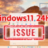 Windows11 24H2 Issue