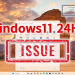 Windows11 24H2 Issue