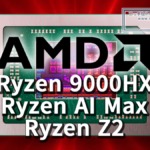 AMD、Ryzen 9000HX / Ryzen AI MAX / Ryzen Z2シリーズを発表