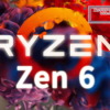 Zen 6 Ryzen