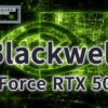 NVIDIA Blackwell GeForce RTX 5000